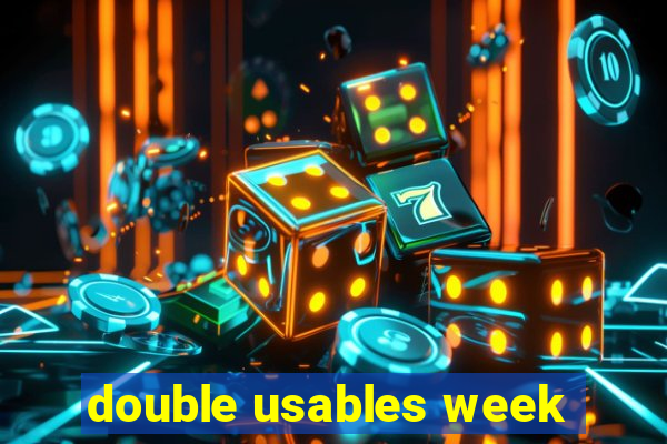 double usables week