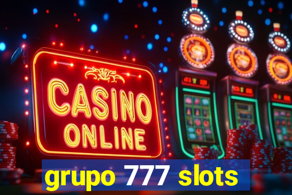 grupo 777 slots