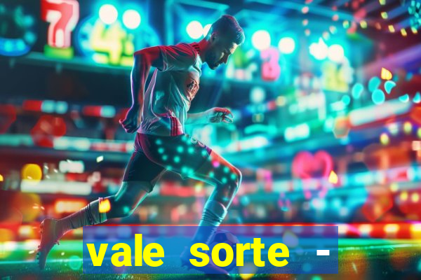 vale sorte - resultado hoje