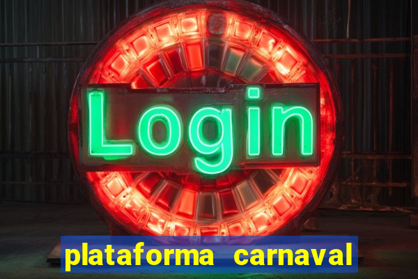 plataforma carnaval 777 bet