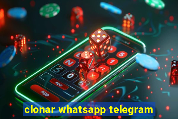 clonar whatsapp telegram