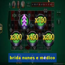 brida nunes e médico