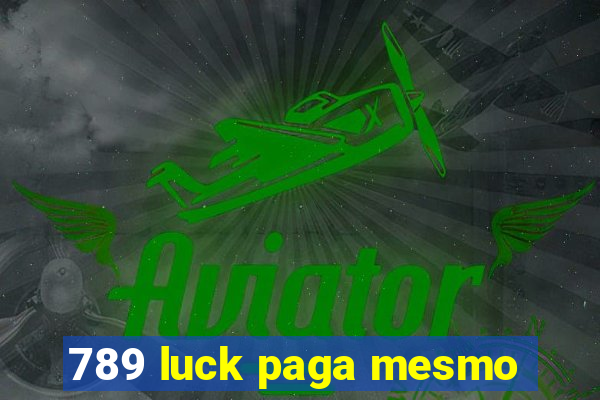 789 luck paga mesmo