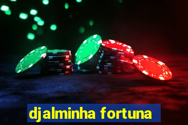 djalminha fortuna