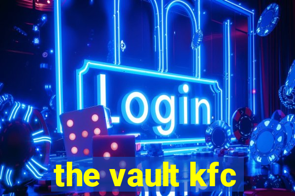 the vault kfc