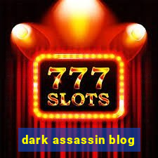 dark assassin blog