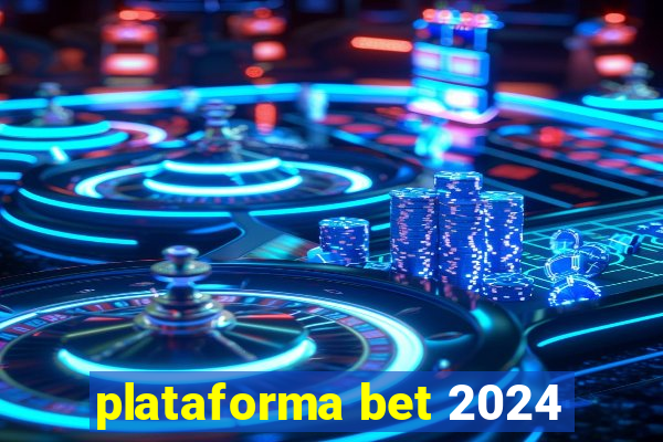 plataforma bet 2024