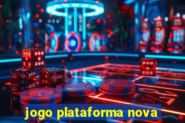 jogo plataforma nova