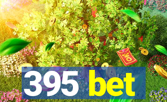 395 bet