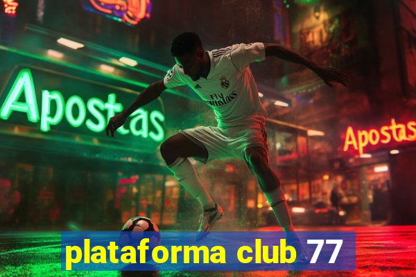 plataforma club 77