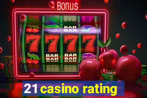 21 casino rating