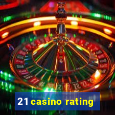 21 casino rating