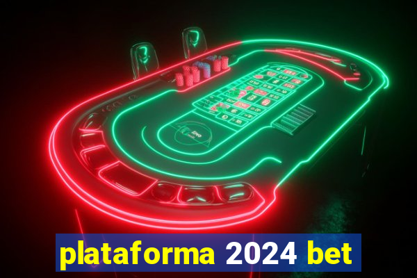 plataforma 2024 bet