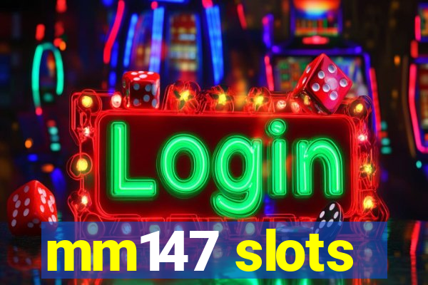 mm147 slots