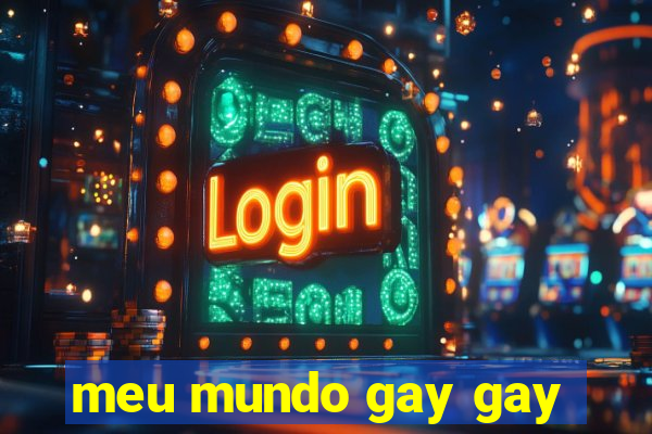 meu mundo gay gay