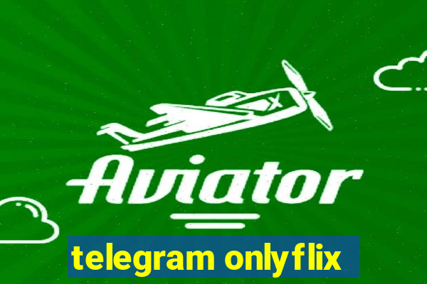 telegram onlyflix