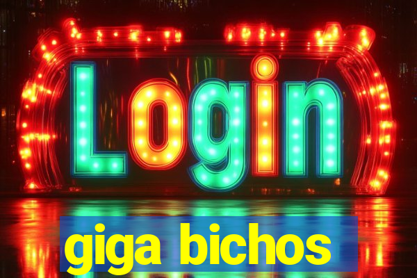 giga bichos