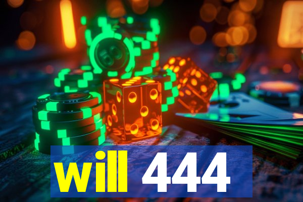 will 444