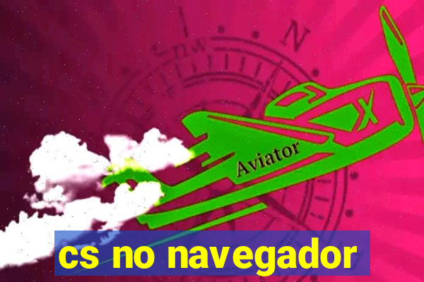 cs no navegador