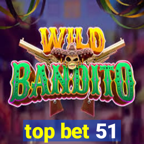 top bet 51