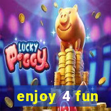 enjoy 4 fun