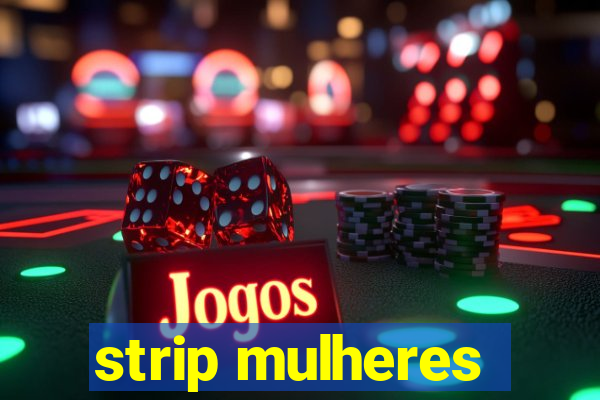 strip mulheres