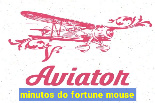 minutos do fortune mouse