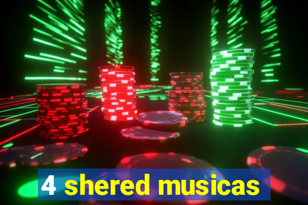 4 shered musicas