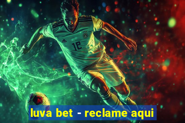 luva bet - reclame aqui