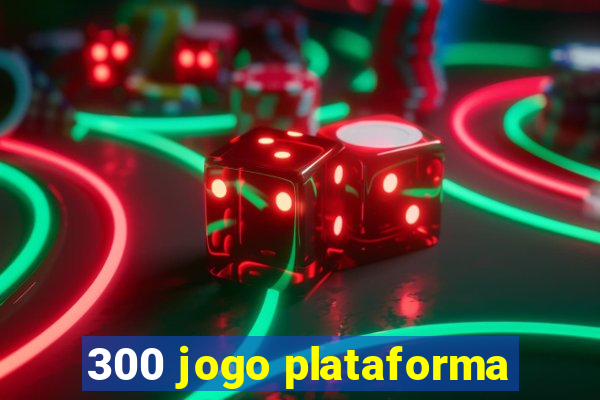 300 jogo plataforma