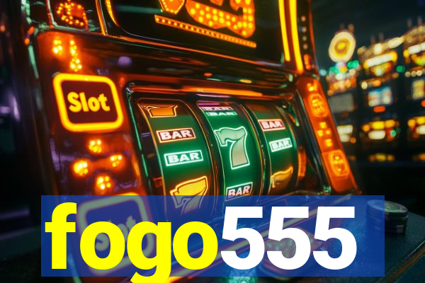 fogo555