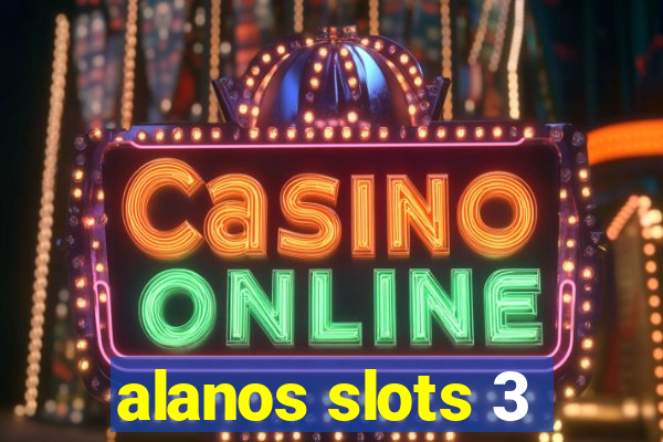 alanos slots 3