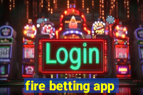 fire betting app