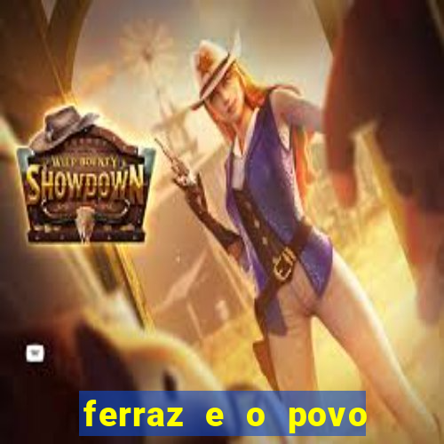 ferraz e o povo serrinha bahia