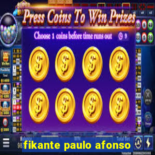 fikante paulo afonso