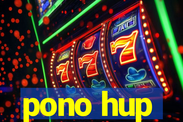 pono hup