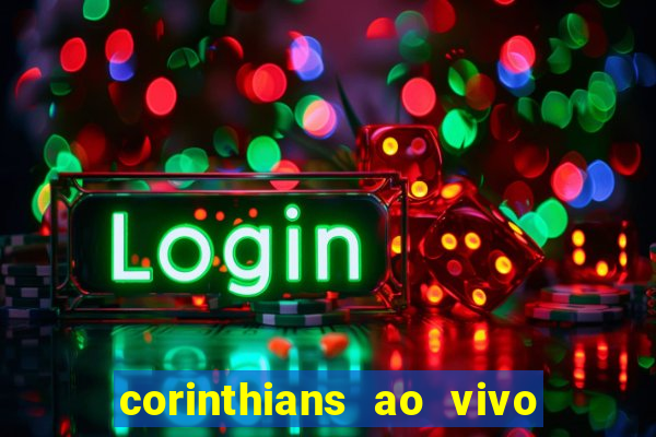 corinthians ao vivo multi multicanal