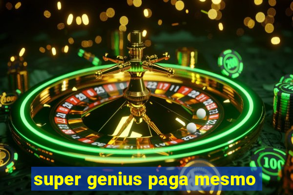 super genius paga mesmo