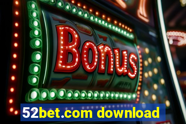52bet.com download