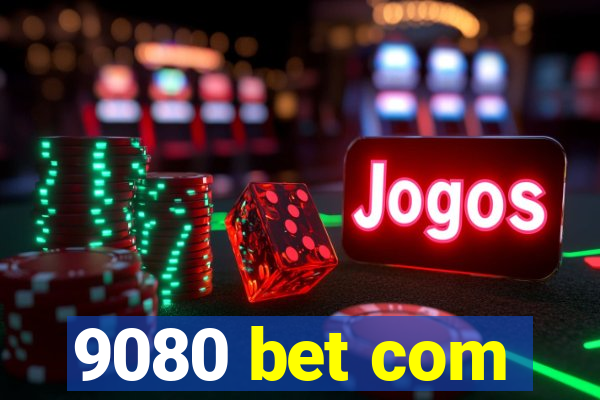 9080 bet com