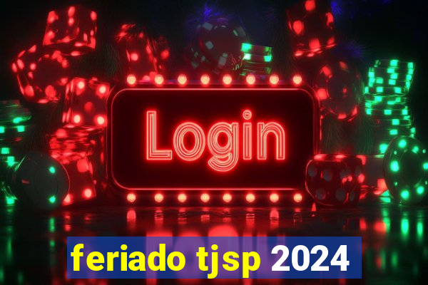feriado tjsp 2024