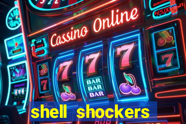 shell shockers crazy games