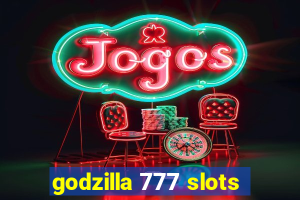 godzilla 777 slots