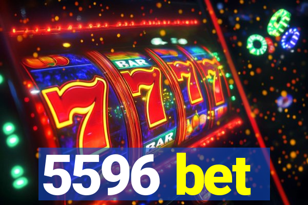 5596 bet