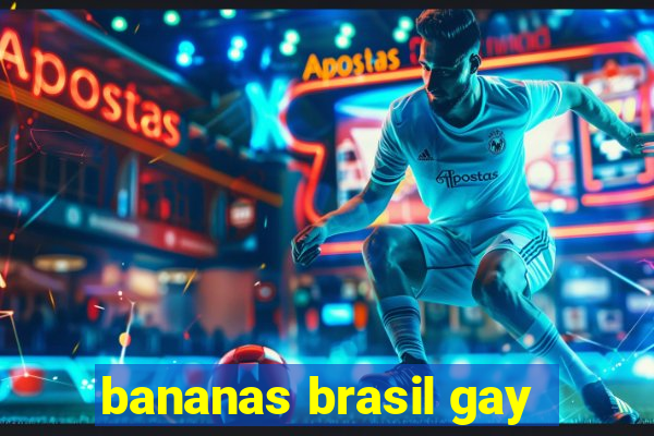 bananas brasil gay