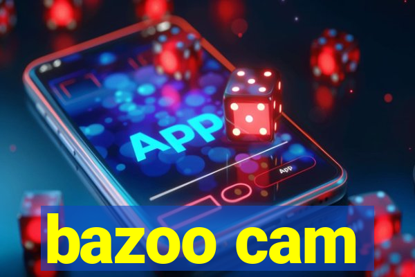 bazoo cam