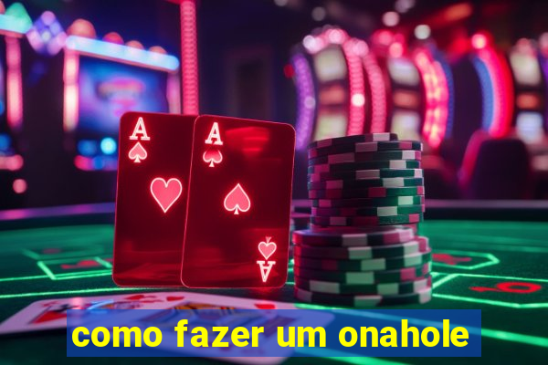 como fazer um onahole