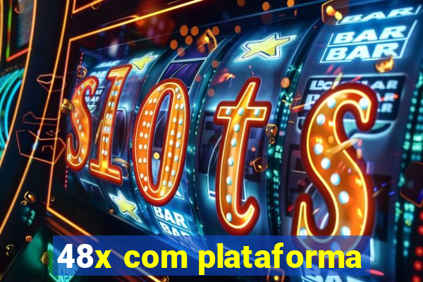48x com plataforma