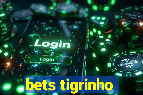 bets tigrinho