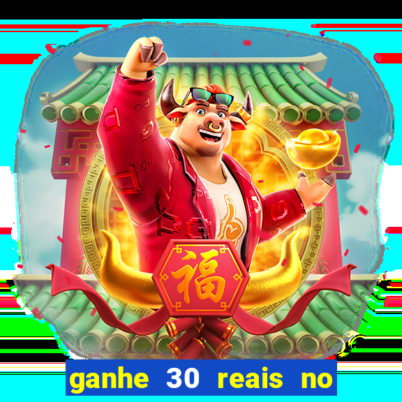 ganhe 30 reais no cadastro cassino